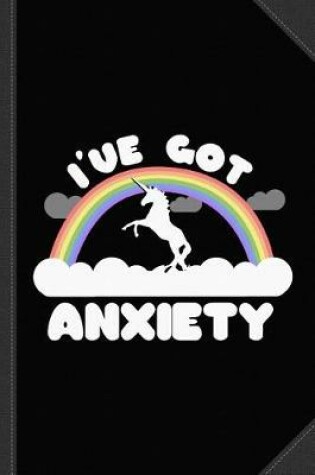 Cover of I've Got Anxiety Journal Notebook