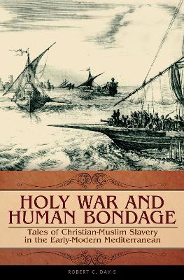 Book cover for Holy War and Human Bondage: Tales of Christian-Muslim Slavery in the Early-Modern Mediterranean