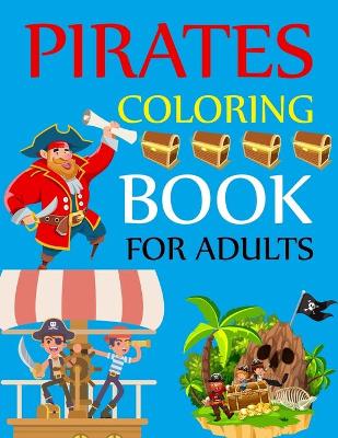 Cover of Pirates Coloring Book For Adults