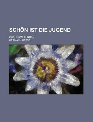 Book cover for Schon Ist Die Jugend; Zwei Erzahlungen