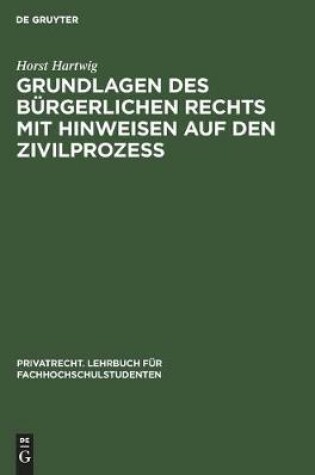 Cover of Grundlagen Des B�rgerlichen Rechts Mit Hinweisen Auf Den Zivilproze�