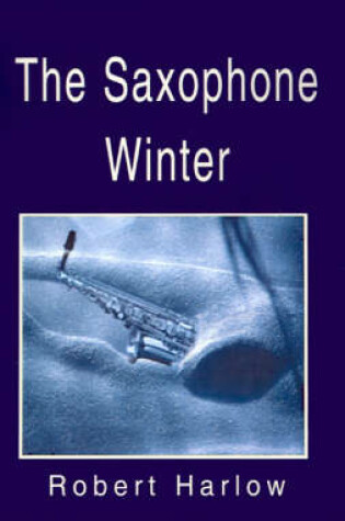 Cover of The Saxophone Winter