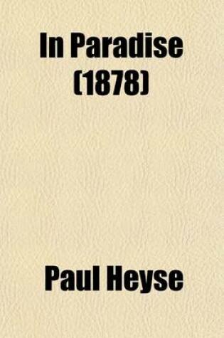 Cover of In Paradise (Volume 2); A Novel, from the German of Paul Heyse