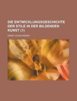 Book cover for Die Entwicklungsgeschichte Der Stile in Der Bildenden Kunst (1 )