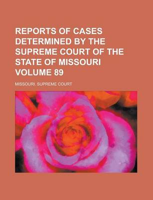 Book cover for Reports of Cases Determined by the Supreme Court of the State of Missouri Volume 89