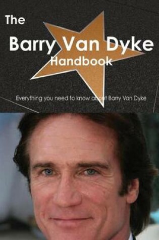 Cover of The Barry Van Dyke Handbook - Everything You Need to Know about Barry Van Dyke