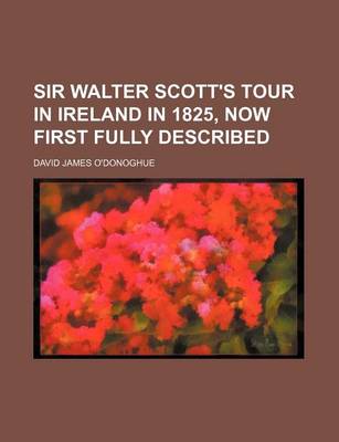 Book cover for Sir Walter Scott's Tour in Ireland in 1825, Now First Fully Described