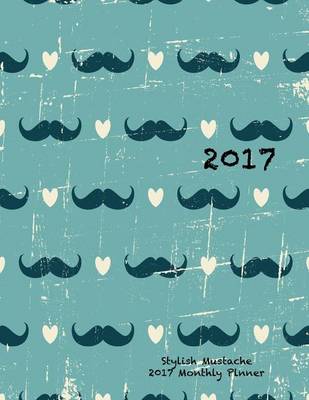 Book cover for Stylish Mustache 2017 Monthly Planner