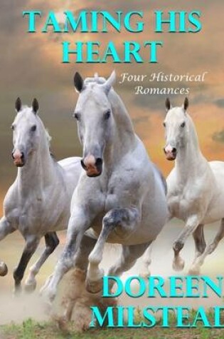 Cover of Taming His Heart: Four Historical Romances