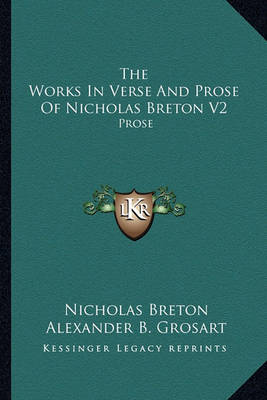 Book cover for The Works in Verse and Prose of Nicholas Breton V2