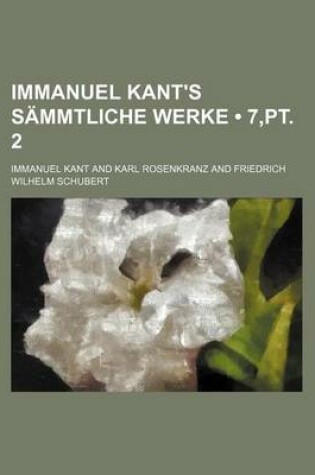 Cover of Immanuel Kant's Sammtliche Werke (7, PT. 2)