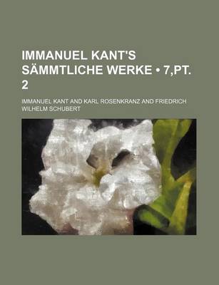 Book cover for Immanuel Kant's Sammtliche Werke (7, PT. 2)