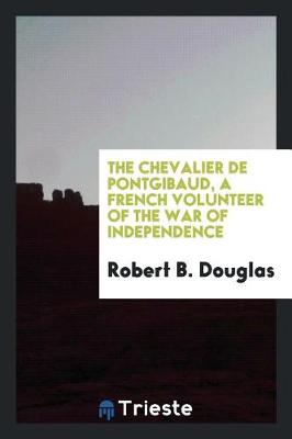 Book cover for The Chevalier de Pontgibaud, a French Volunteer of the War of Independence