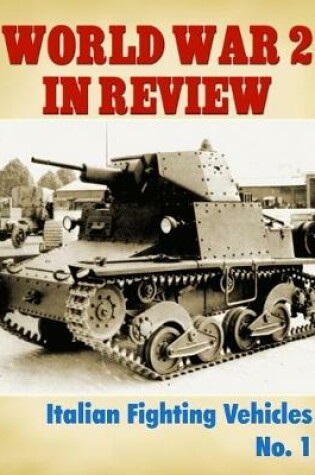 Cover of World War 2 In Review: Italian Fighting Vehicles No. 1