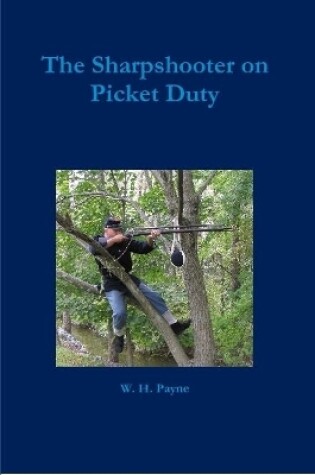 Cover of The Sharpshooter on Picket Duty