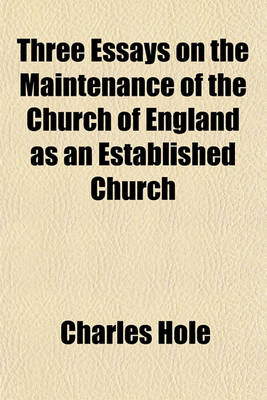 Book cover for Three Essays on the Maintenance of the Church of England as an Established Church