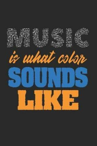 Cover of Music Is What Color Sounds Like
