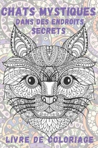 Cover of Chats mystiques dans des endroits secrets - Livre de coloriage