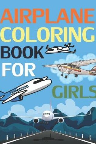 Cover of Airplane Coloring Book For Girls