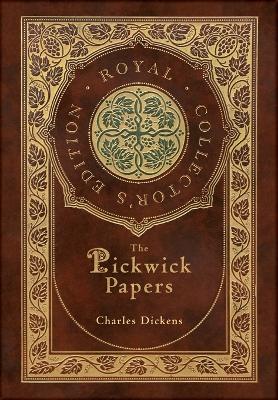 Book cover for The Pickwick Papers (Royal Collector's Edition) (Case Laminate Hardcover with Jacket)