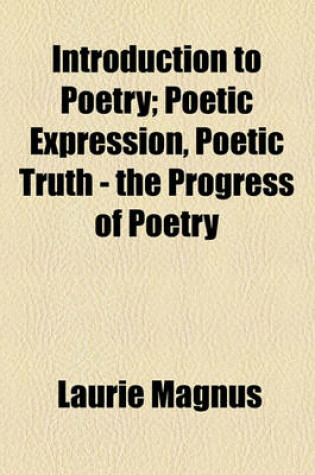 Cover of Introduction to Poetry; Poetic Expression, Poetic Truth - The Progress of Poetry