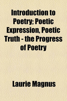 Book cover for Introduction to Poetry; Poetic Expression, Poetic Truth - The Progress of Poetry