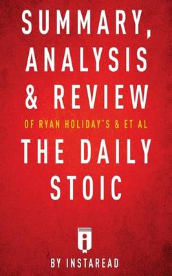 Book cover for Summary, Analysis & Review of Ryan Holiday's and Stephen Hanselman's the Daily Stoic by Instaread