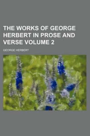Cover of The Works of George Herbert in Prose and Verse Volume 2