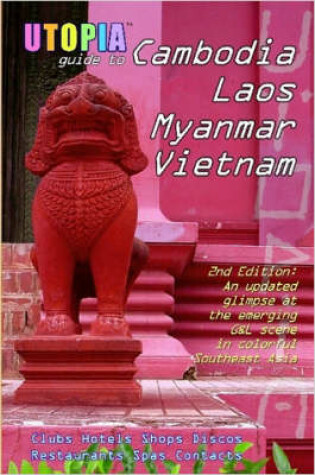 Cover of Utopia Guide to Cambodia, Laos, Myanmar & Vietnam (2nd Edition)