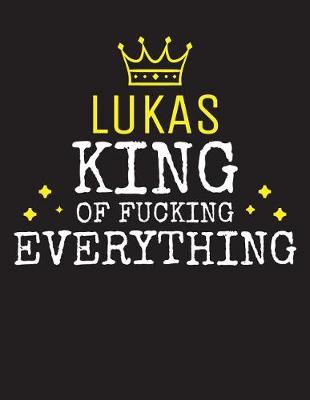 Book cover for LUKAS - King Of Fucking Everything