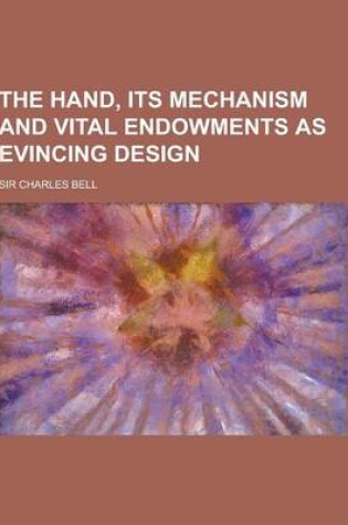 Cover of The Hand, Its Mechanism and Vital Endowments as Evincing Design