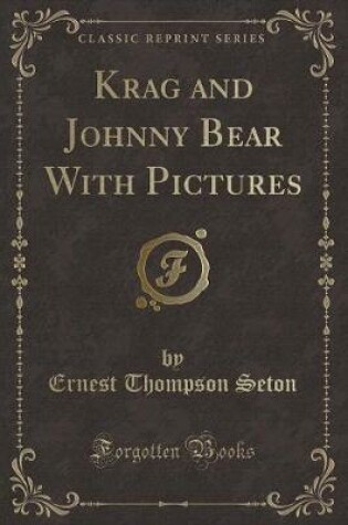 Cover of Krag and Johnny Bear with Pictures (Classic Reprint)