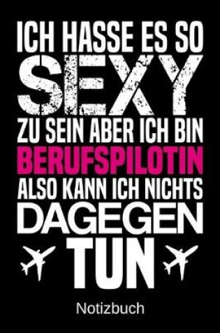 Cover of Ich hasse es so sexy zu sein aber ich bin Berufspilotin also kann ich nichts dagegen tun