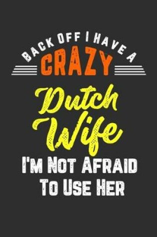 Cover of Back Off I Have A Crazy Dutch Wife I'm Not Afraid To Use Her