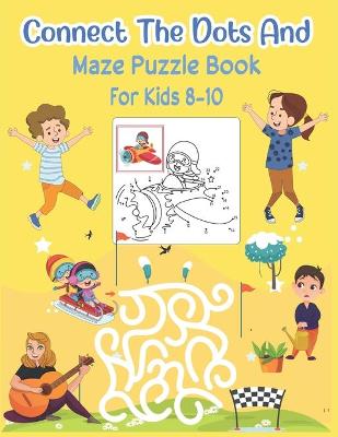 Book cover for Connect The Dots and Maze Puzzle Book For Kids 8-10