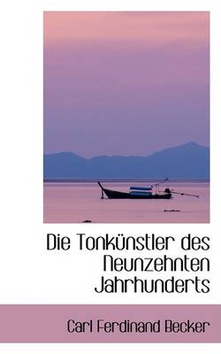 Book cover for Die Tonkunstler Des Neunzehnten Jahrhunderts