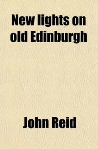 Cover of New Lights on Old Edinburgh