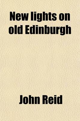 Book cover for New Lights on Old Edinburgh