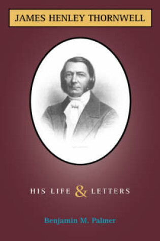 Cover of Life and Letters of James H. Thornwell