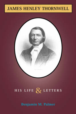 Cover of Life and Letters of James H. Thornwell