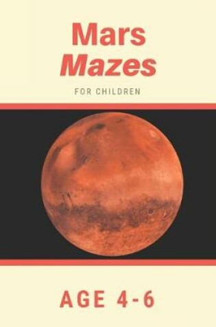Cover of Mars Mazes For Children Age 4-6