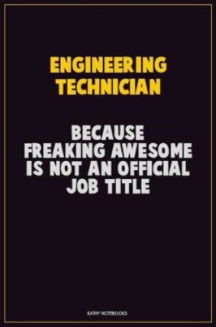 Cover of Engineering technician, Because Freaking Awesome Is Not An Official Job Title