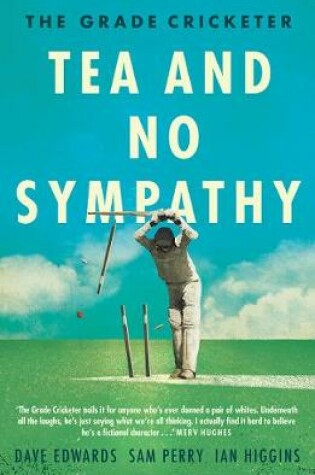 Cover of The Grade Cricketer: Tea and No Sympathy