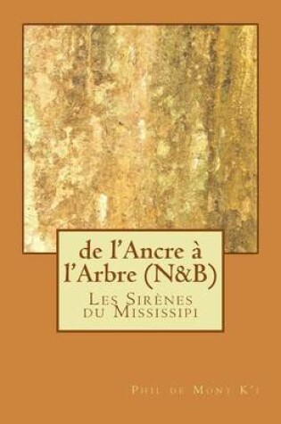 Cover of de L'Ancre A L'Arbre (N&b)