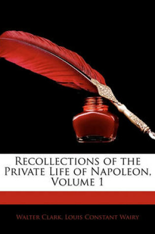 Cover of Recollections of the Private Life of Napoleon, Volume 1