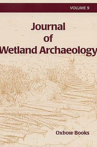 Cover of Journal of Wetland Archaeology 9 (2009)