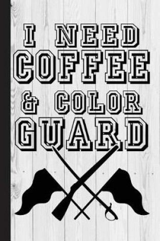 Cover of I Need Coffee and Color Guard