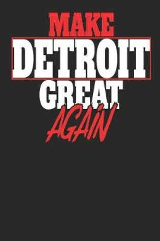 Cover of Make Detroit Great Again