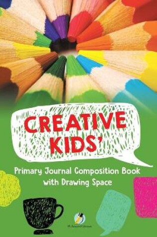 Cover of Creative Kids' Primary Journal Composition Book with Drawing Space