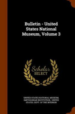 Cover of Bulletin - United States National Museum, Volume 3